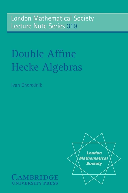 Double Affine Hecke Algebras: 319 (London Mathematical Society Lecture Note Series, Series Number 319)
