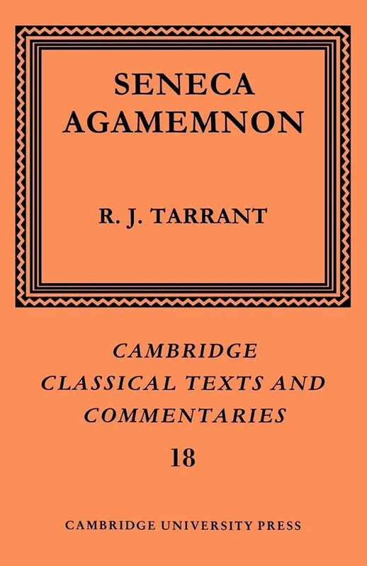 Seneca: Agamemnon: 18 (Cambridge Classical Texts and Commentaries, Series Number 18)