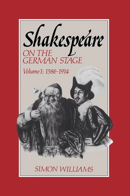 Shakespeare on the German Stage v1: Volume 1, 1586 1914