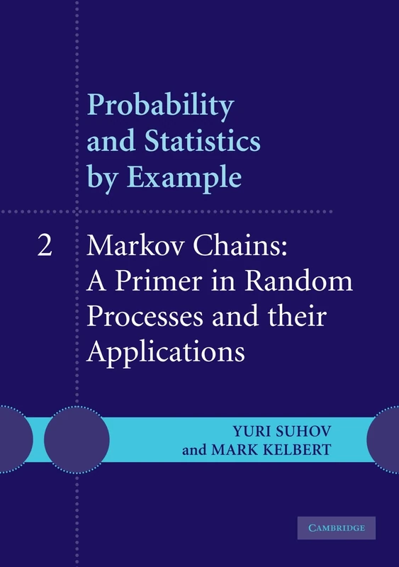 Probability and Statistics by Example: II: Markov Chains: A Primer in Random Processes and their Applications