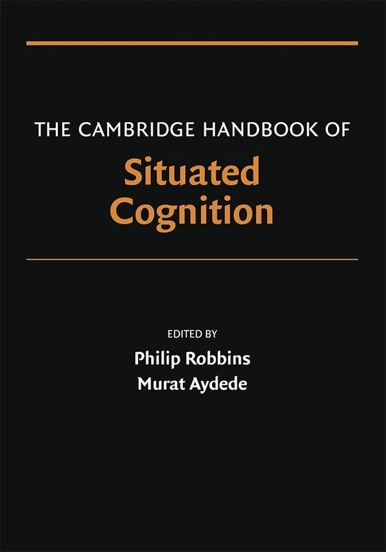The Cambridge Handbook of Situated Cognition (Cambridge Handbooks in Psychology)