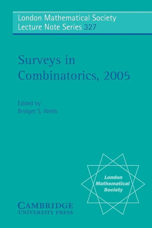 Surveys in Combinatorics 2005: 327 (London Mathematical Society Lecture Note Series, Series Number 327)