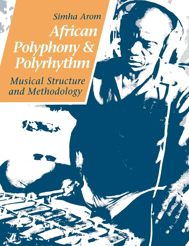 African Polyphony and Polyrhythm: Musical Structure and Methodology