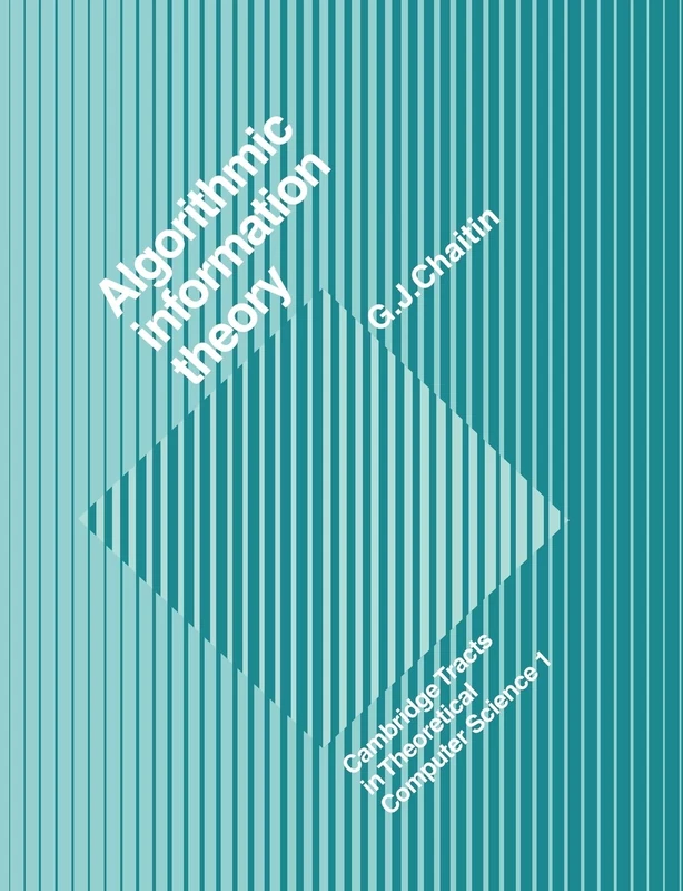 Algorithmic Information Theory: 1 (Cambridge Tracts in Theoretical Computer Science, Series Number 1) - Image 1