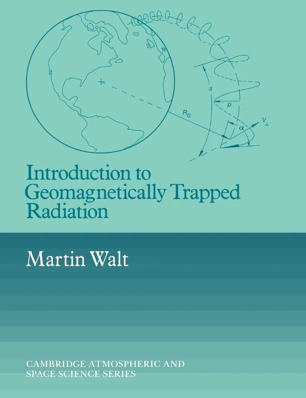 Intro Geomagnetic Trapped Radiation (Cambridge Atmospheric and Space Science Series)