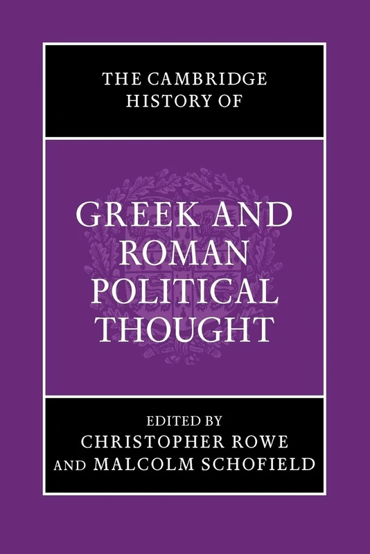 The Cambridge History of Greek and Roman Political Thought (The Cambridge History of Political Thought)