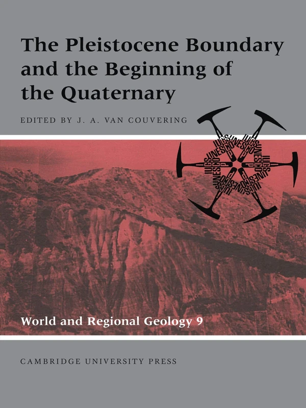 The Pleistocene Boundary and the Beginning of the Quaternary: 9 (World and Regional Geology, Series Number 9)
