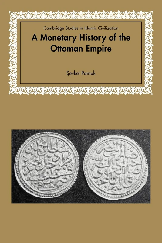 A Monetary Hist of Ottoman Empire (Cambridge Studies in Islamic Civilization)