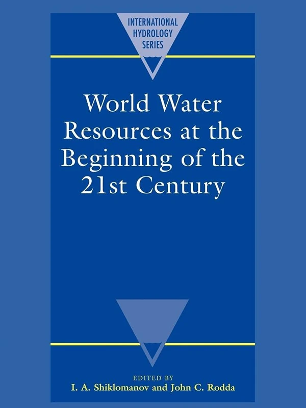 World Water Resources at the Beginning of the Twenty-First Century (International Hydrology Series)