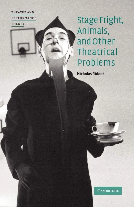 Stage Fright, Animals, and Other Theatrical Problems (Theatre and Performance Theory) - Image 1