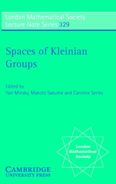 Spaces of Kleinian Groups: 329 (London Mathematical Society Lecture Note Series, Series Number 329)