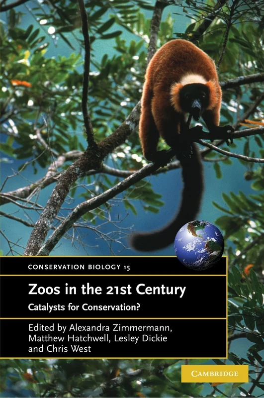 Zoos in the 21st Century: Catalysts for Conservation?: 15 (Conservation Biology, Series Number 15)
