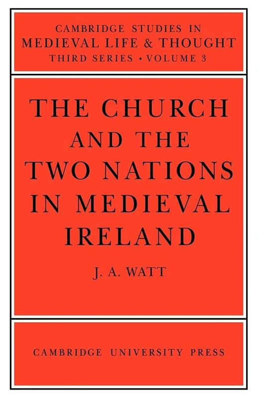 Church/Two Nations Medieval Ireland: 3 (Cambridge Studies in Medieval Life and Thought: Third Series, Series Number 3)