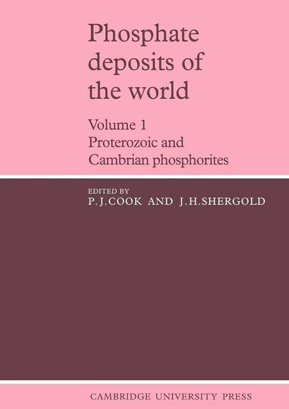 Phosphate Deposits of the World: Voume 1: Proterozoic and Cambrian Phosphorites (Cambridge Earth Science Series)