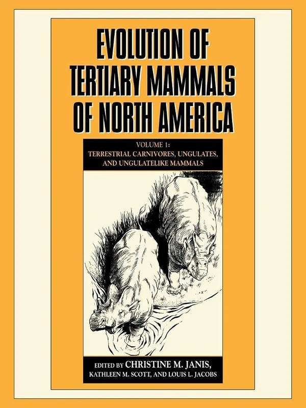 Evolution of Tertiary Mammals of North America: Volume 1, Terrestrial Carnivores, Ungulates, and Ungulate Like Mammals