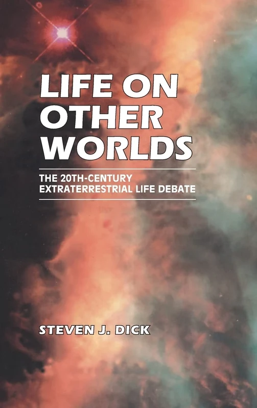 Life on Other Worlds: The 20th-Century Extraterrestrial Life Debate