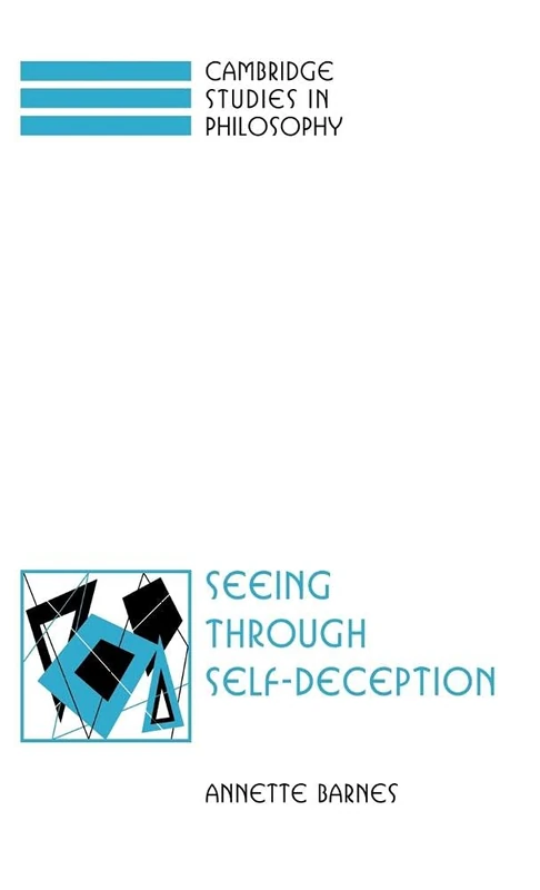 Seeing through Self-Deception (Cambridge Studies in Philosophy)