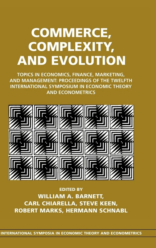 Commerce, Complexity, and Evolution: Topics in Economics, Finance, Marketing, and Management: Proceedings of the Twelfth International Symposium in ... Theory and Econometrics, Series Number 12)