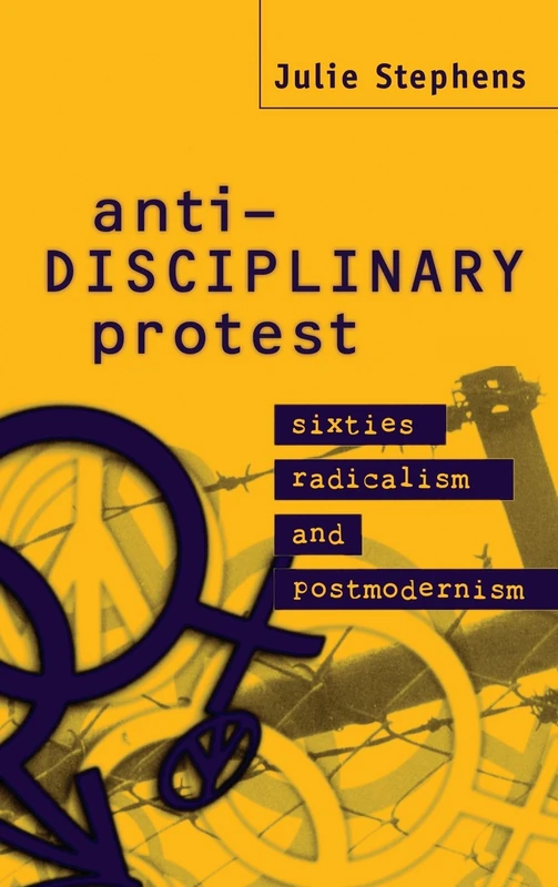Anti-Disciplinary Protest: Sixties Radicalism and Postmodernism