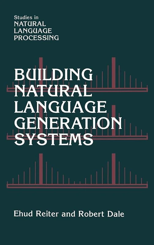 Building Natural Language Generation Systems (Studies in Natural Language Processing)