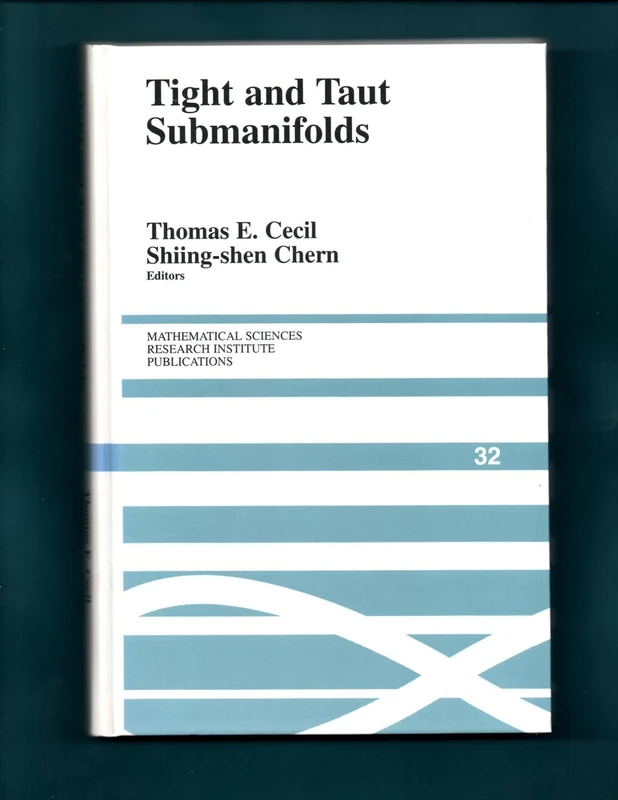Tight and Taut Submanifolds: Papers in Memory of Nicolaas H. Kuiper: 32 (Mathematical Sciences Research Institute Publications, Series Number 32)