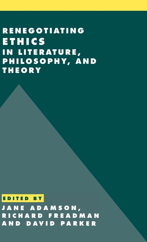 Renegotiating Ethics in Literature, Philosophy, and Theory: 31 (Literature, Culture, Theory, Series Number 31)