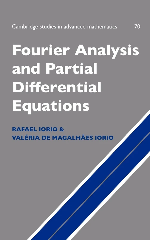 Fourier Analysis and Partial Differential Equations: 70 (Cambridge Studies in Advanced Mathematics, Series Number 70)