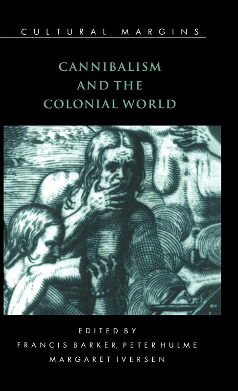 Cannibalism and the Colonial World: 5 (Cultural Margins, Series Number 5)