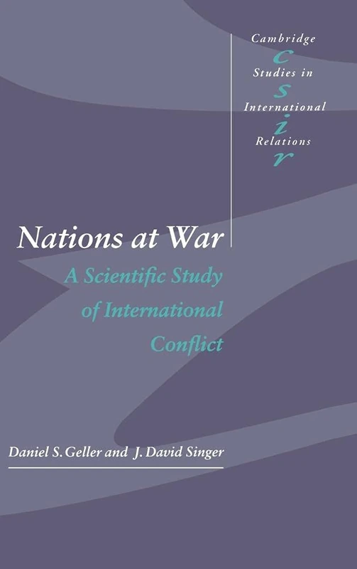 Nations at War: A Scientific Study of International Conflict: 58 (Cambridge Studies in International Relations, Series Number 58)