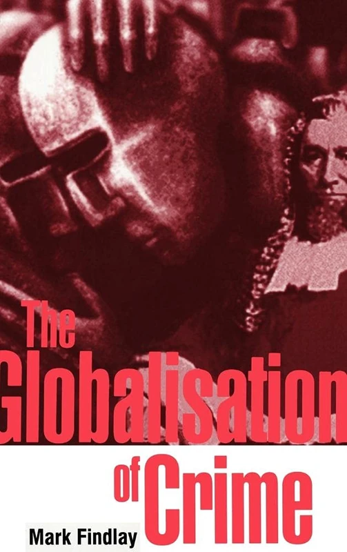 The Globalisation of Crime: Understanding Transitional Relationships in Context
