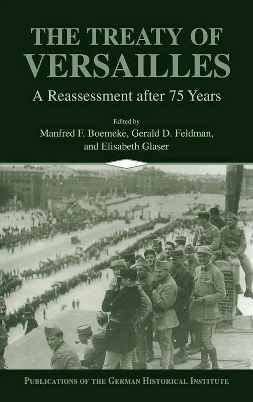 The Treaty of Versailles: A Reassessment After 75 Years (Publications of the German Historical Institute)