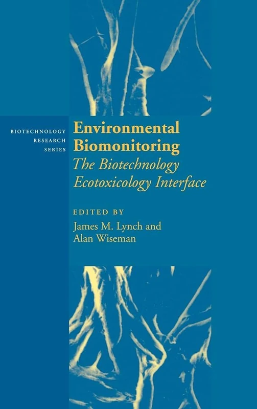 Environmental Biomonitoring: The Biotechnology Ecotoxicology Interface: 7 (Biotechnology Research, Series Number 7)