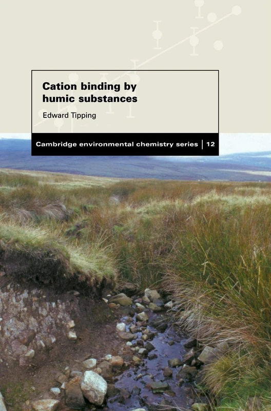 Cation Binding by Humic Substances: 12 (Cambridge Environmental Chemistry Series, Series Number 12) - Image 1