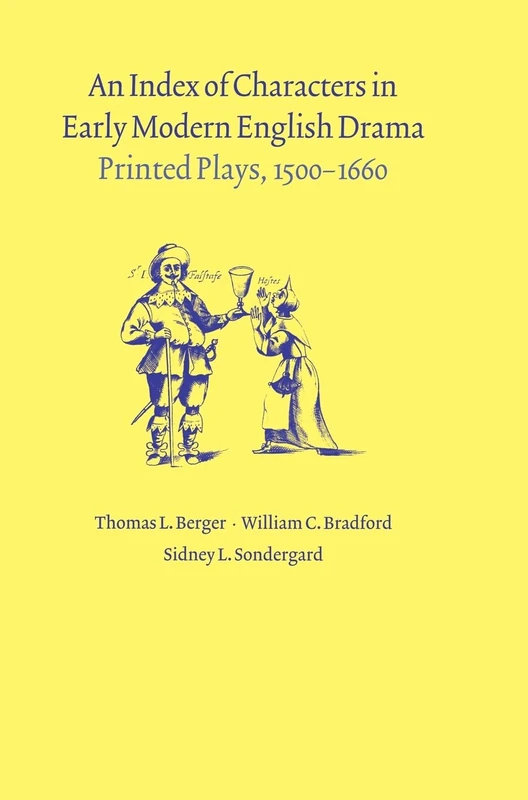 An Index of Characters in Early Modern English Drama: Printed Plays, 1500–1660