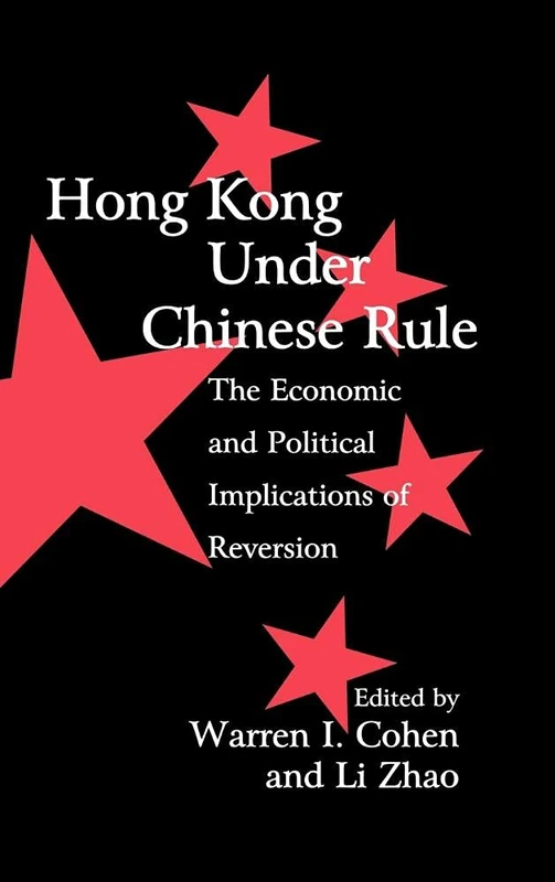 Hong Kong under Chinese Rule: The Economic and Political Implications of Reversion (Cambridge Modern China Series)