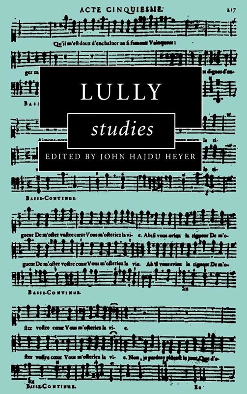 Lully Studies (Cambridge Composer Studies)