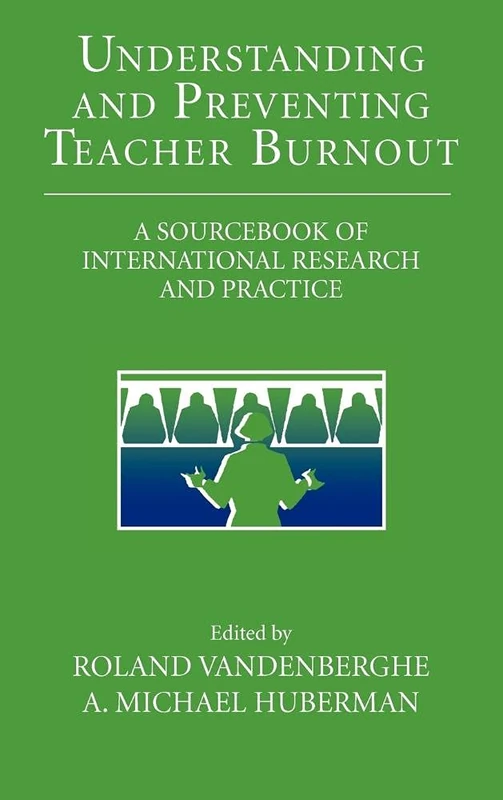 Understanding and Preventing Teacher Burnout: A Sourcebook of International Research and Practice (The Jacobs Foundation Series on Adolescence)