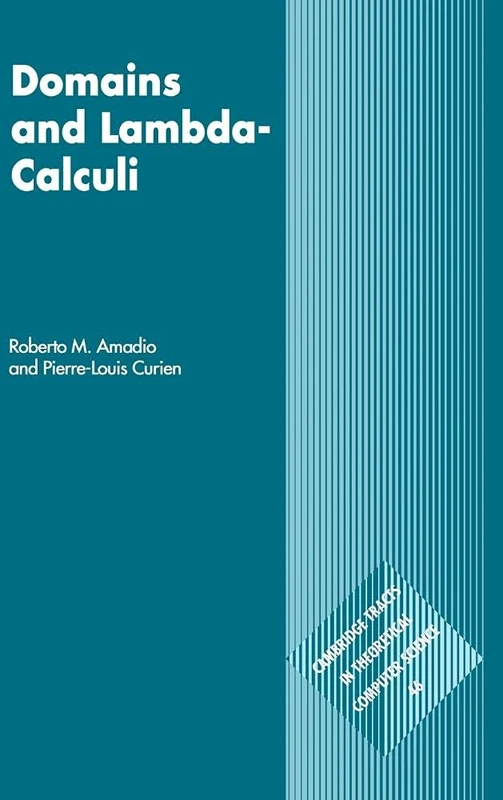 Domains and Lambda-Calculi: 46 (Cambridge Tracts in Theoretical Computer Science, Series Number 46)