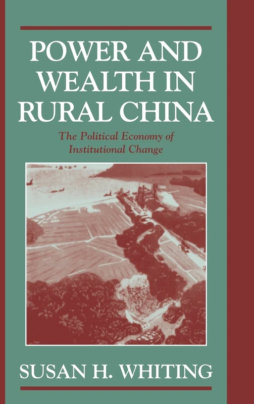 Power and Wealth in Rural China: The Political Economy of Institutional Change (Cambridge Modern China Series)