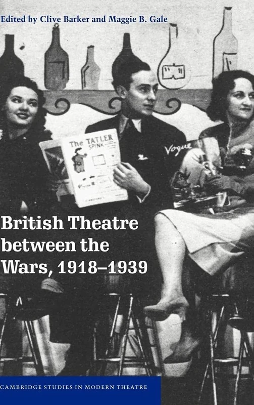 British Theatre between the Wars, 1918–1939 (Cambridge Studies in Modern Theatre)