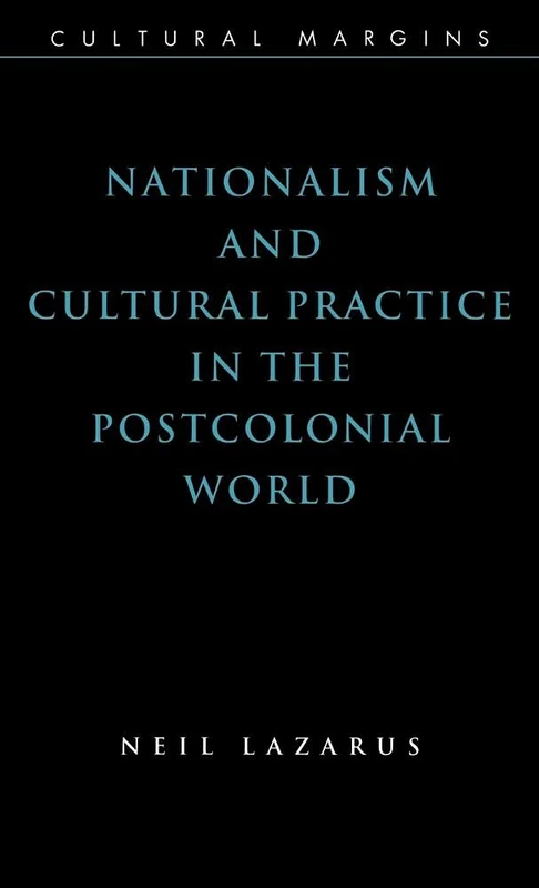 Nationalism and Cultural Practice in the Postcolonial World: 6 (Cultural Margins, Series Number 6)