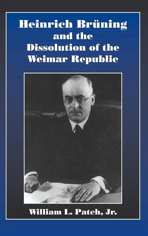 Heinrich Bruning and the Dissolution of the Weimar Republic - Image 1