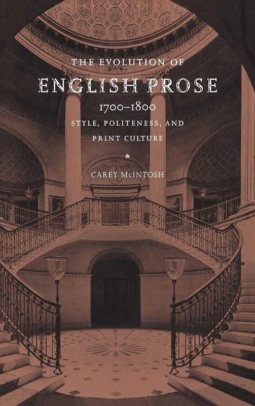 The Evolution of English Prose, 1700–1800: Style, Politeness, and Print Culture