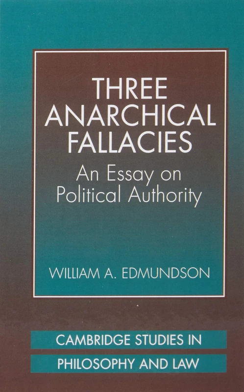 Three Anarchical Fallacies: An Essay on Political Authority (Cambridge Studies in Philosophy and Law) - Image 1
