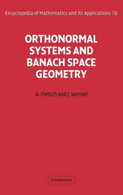 Orthonormal Systems and Banach Space Geometry: 70 (Encyclopedia of Mathematics and its Applications, Series Number 70)
