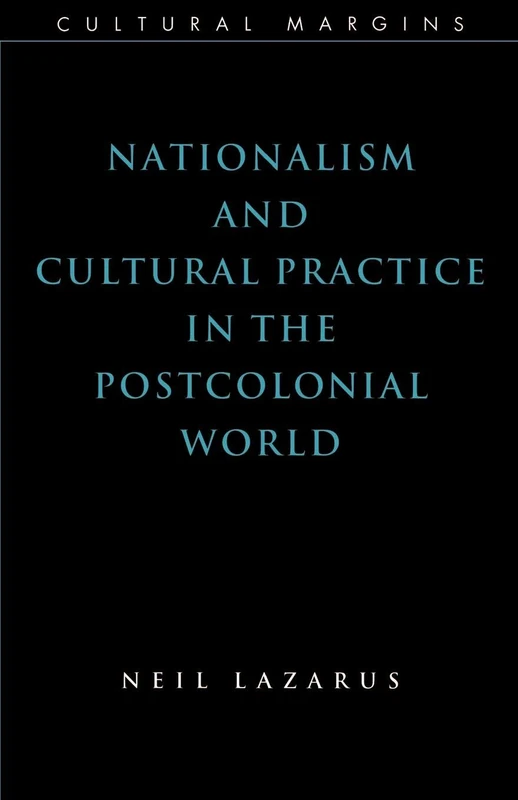 Nationalism and Cultural Practice in the Postcolonial World: 6 (Cultural Margins, Series Number 6)