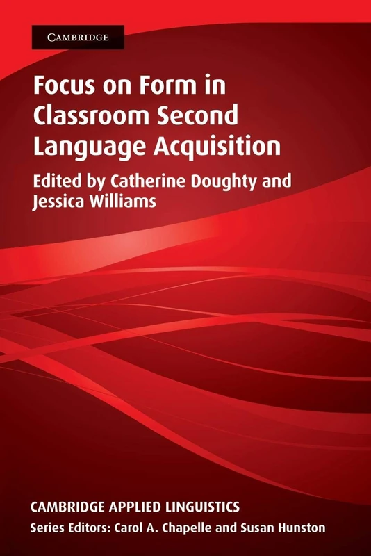 Focus Form in Classroom Second Language Acquisition (Cambridge Applied Linguistics)