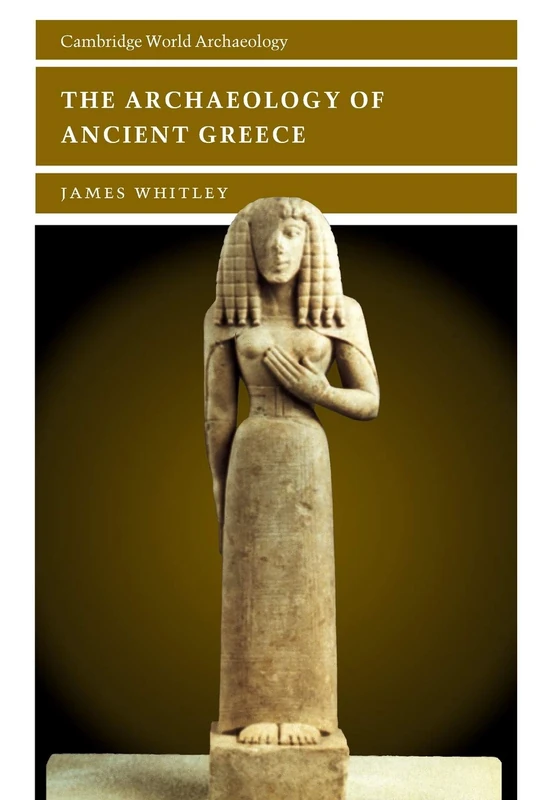 Cambridge The Archaeology of Ancient Greece - History Book