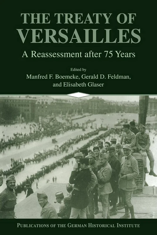 The Treaty of Versailles: A Reassessment after 75 Years (Publications of the German Historical Institute)