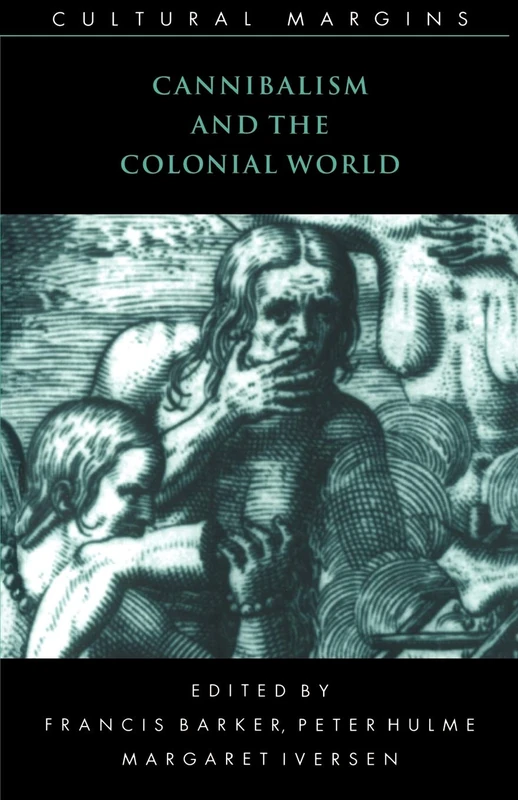 Cannibalism and the Colonial World: 5 (Cultural Margins, Series Number 5)